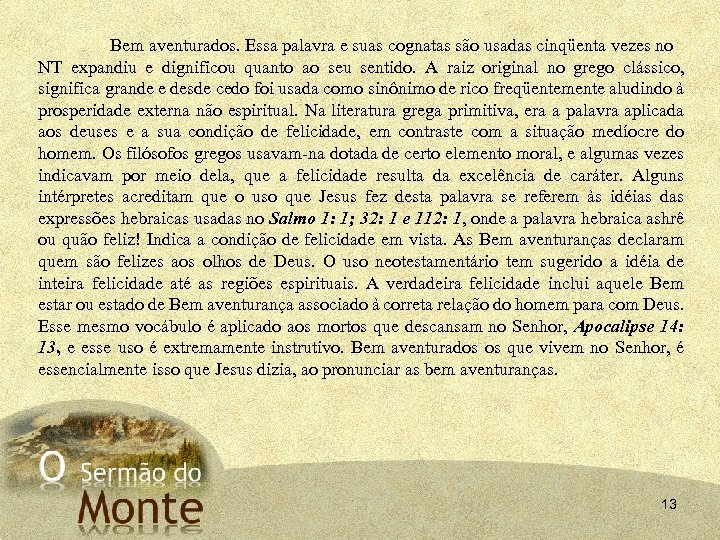 Bem aventurados. Essa palavra e suas cognatas são usadas cinqüenta vezes no NT expandiu