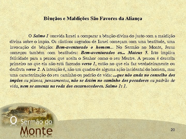 Bênçãos e Maldições São Favores da Aliança O Salmo 1 convida Israel a comparar