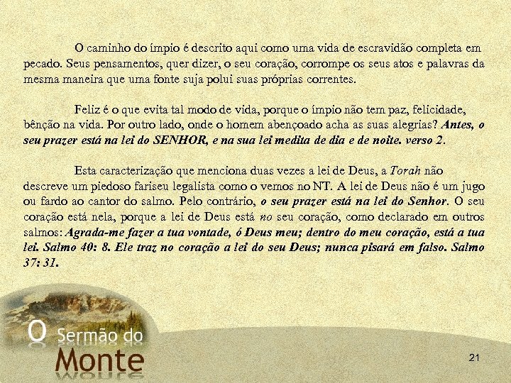 O caminho do ímpio é descrito aqui como uma vida de escravidão completa em