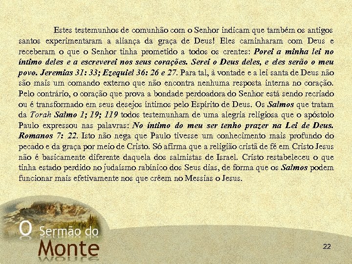 Estes testemunhos de comunhão com o Senhor indicam que também os antigos santos experimentaram