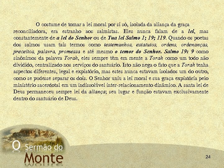 O costume de tomar a lei moral por si só, isolada da aliança da