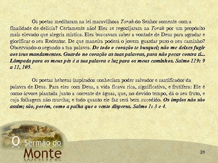 Os poetas meditaram na lei maravilhosa Torah do Senhor somente com a finalidade de