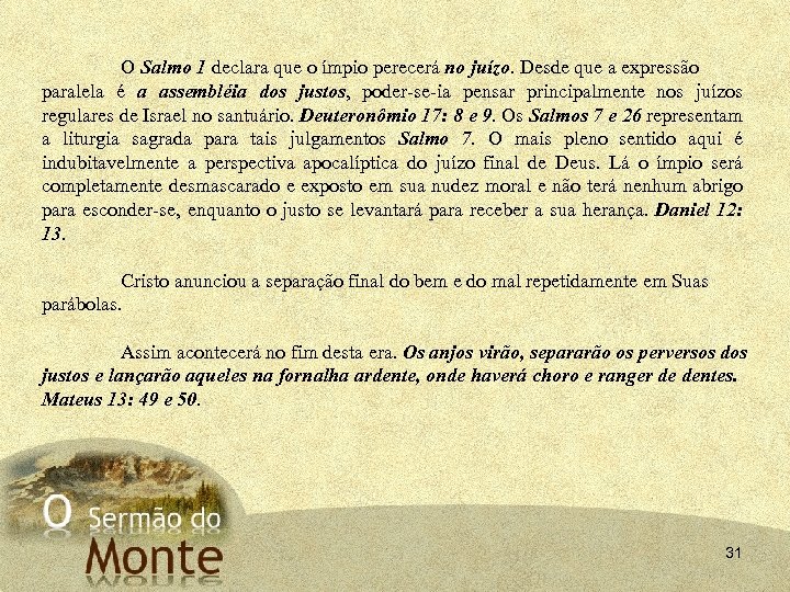 O Salmo 1 declara que o ímpio perecerá no juízo. Desde que a expressão