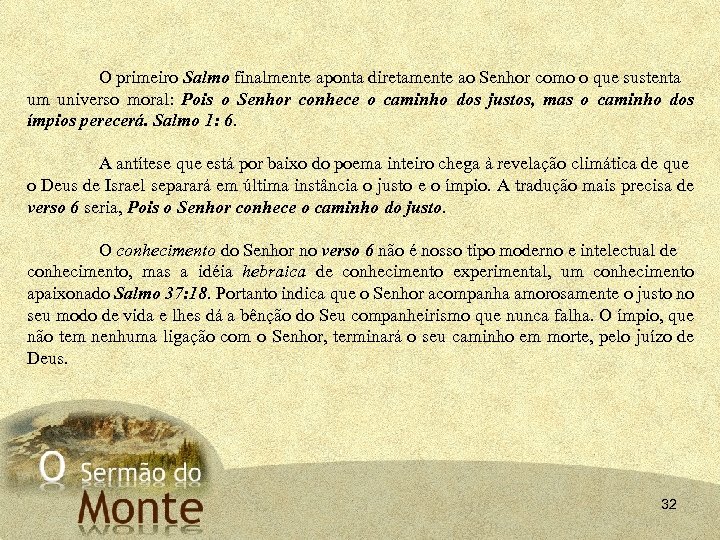 O primeiro Salmo finalmente aponta diretamente ao Senhor como o que sustenta um universo