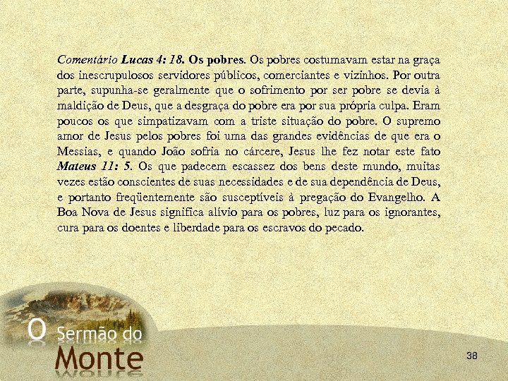 Comentário Lucas 4: 18. Os pobres costumavam estar na graça dos inescrupulosos servidores públicos,