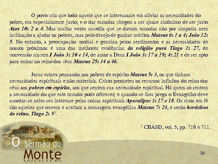 O povo cria que todo aquele que se interessasse em aliviar as necessidades do