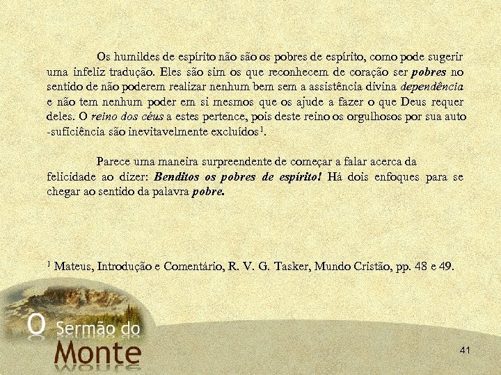 Os humildes de espírito não são os pobres de espírito, como pode sugerir uma