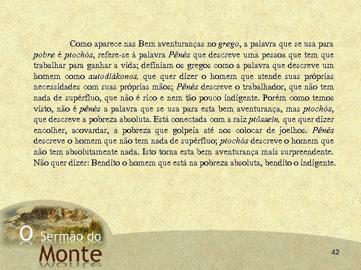 Como aparece nas Bem aventuranças no grego, a palavra que se usa para pobre