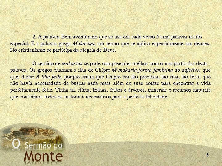 2. A palavra Bem aventurado que se usa em cada verso é uma palavra