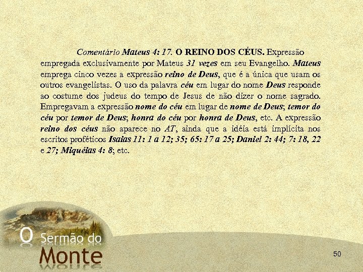 Comentário Mateus 4: 17. O REINO DOS CÉUS. Expressão empregada exclusivamente por Mateus 31