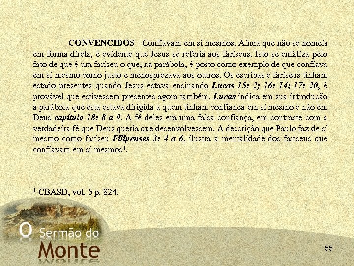 CONVENCIDOS - Confiavam em si mesmos. Ainda que não se nomeia em forma direta,