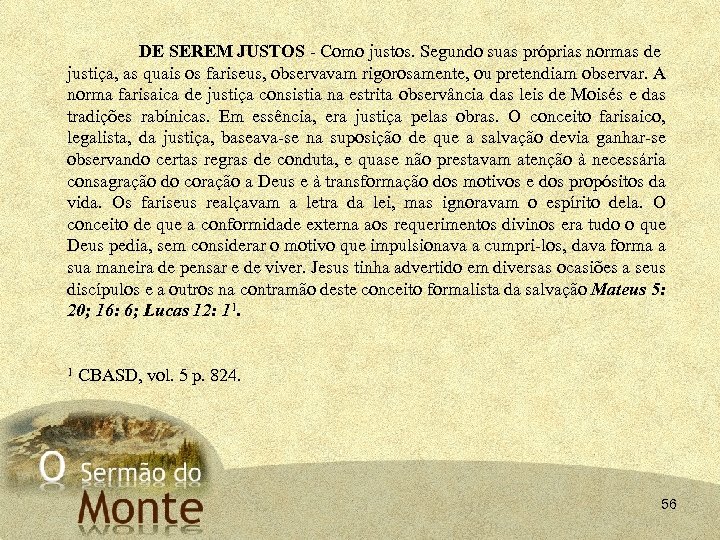 DE SEREM JUSTOS - Como justos. Segundo suas próprias normas de justiça, as quais