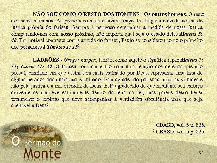 NÃO SOU COMO O RESTO DOS HOMENS - Os outros homens. O resto dos