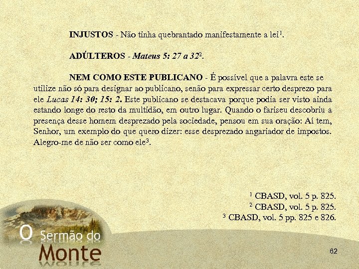 INJUSTOS - Não tinha quebrantado manifestamente a lei 1. ADÚLTEROS - Mateus 5: 27