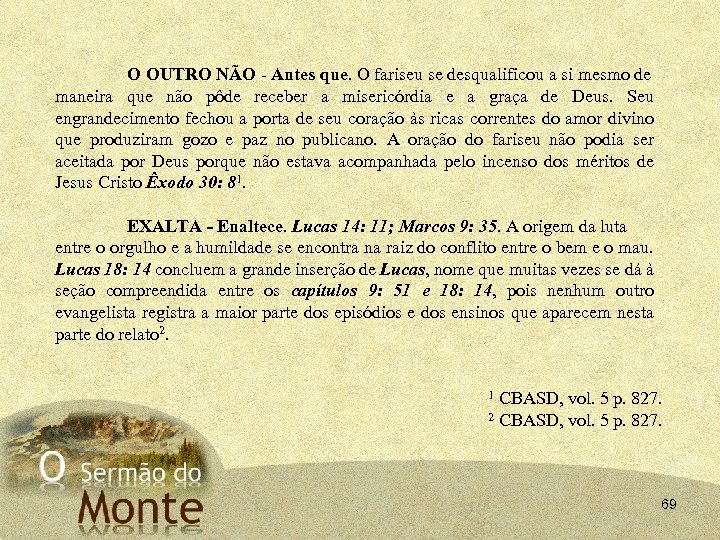 O OUTRO NÃO - Antes que. O fariseu se desqualificou a si mesmo de