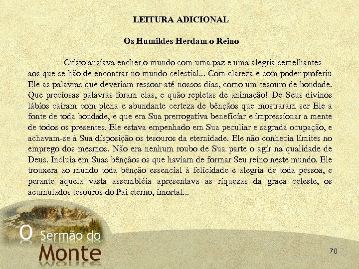 LEITURA ADICIONAL Os Humildes Herdam o Reino Cristo ansiava encher o mundo com uma
