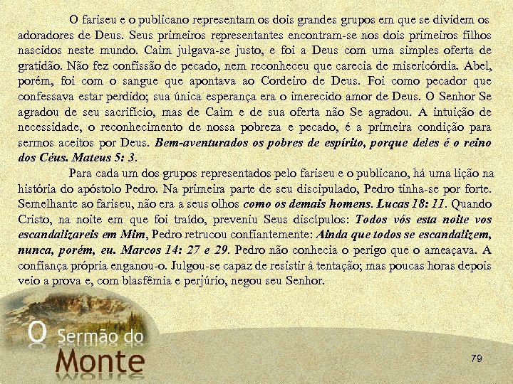 O fariseu e o publicano representam os dois grandes grupos em que se dividem