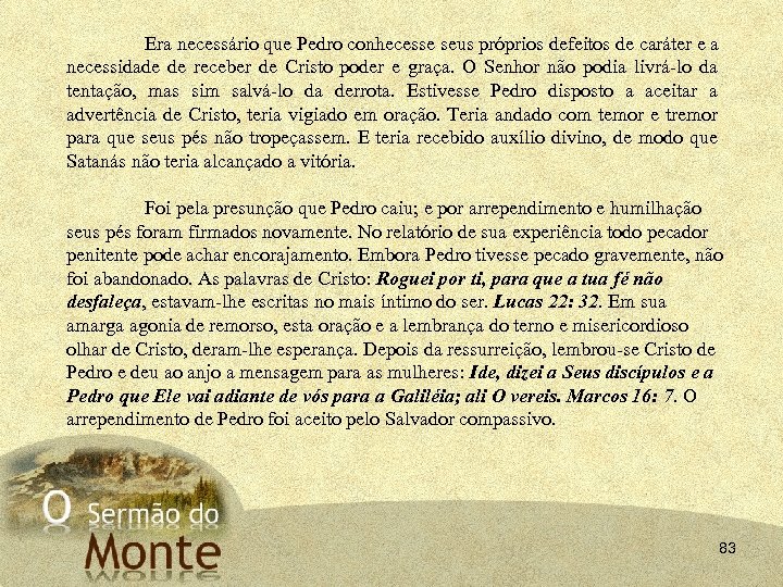 Era necessário que Pedro conhecesse seus próprios defeitos de caráter e a necessidade de