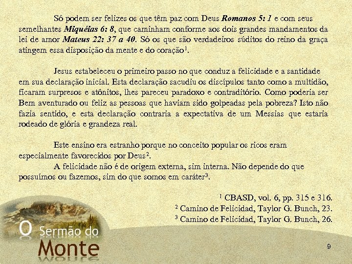 Só podem ser felizes os que têm paz com Deus Romanos 5: 1 e