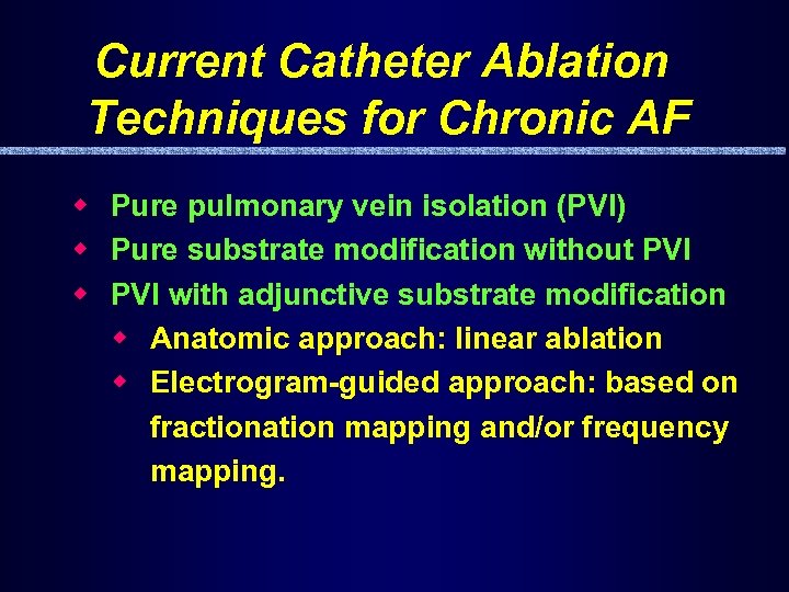 Current Catheter Ablation Techniques for Chronic AF w Pure pulmonary vein isolation (PVI) w