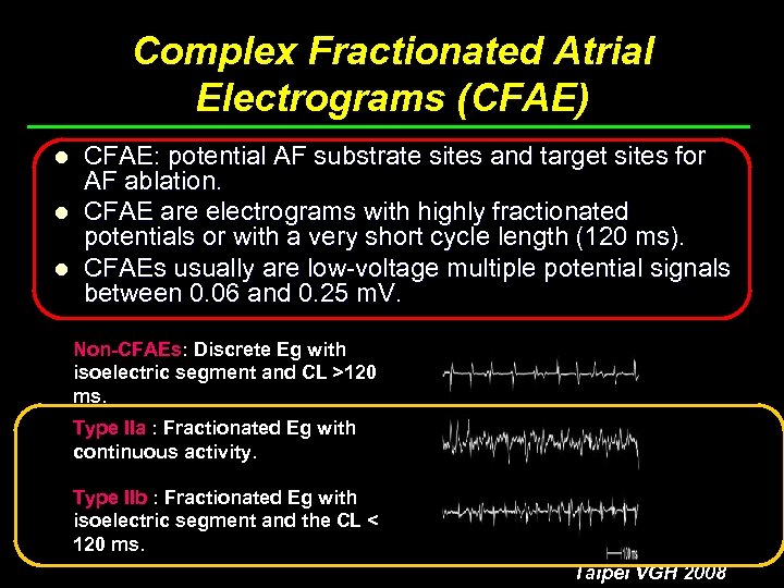 Complex Fractionated Atrial Electrograms (CFAE) l l l CFAE: potential AF substrate sites and