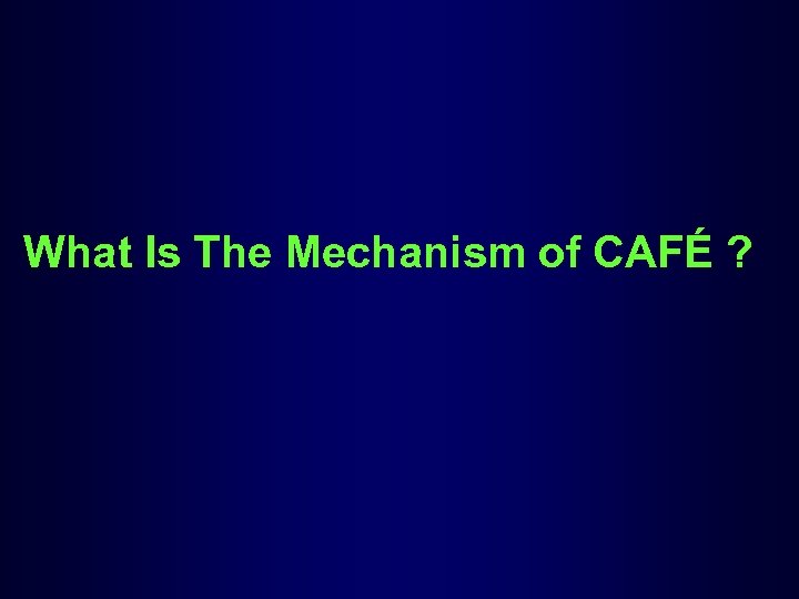 What Is The Mechanism of CAFÉ ? 