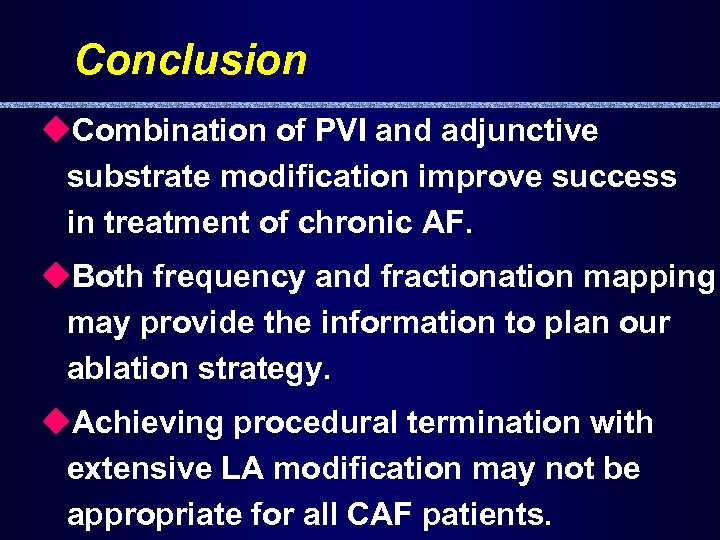 Conclusion u. Combination of PVI and adjunctive substrate modification improve success in treatment of