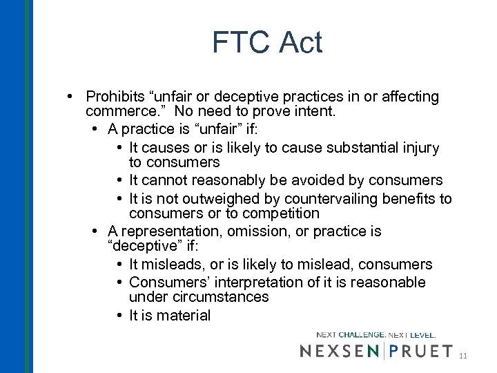 FTC Act • Prohibits “unfair or deceptive practices in or affecting commerce. ” No