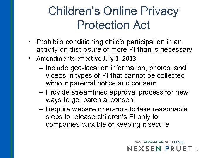 Children’s Online Privacy Protection Act • Prohibits conditioning child’s participation in an activity on