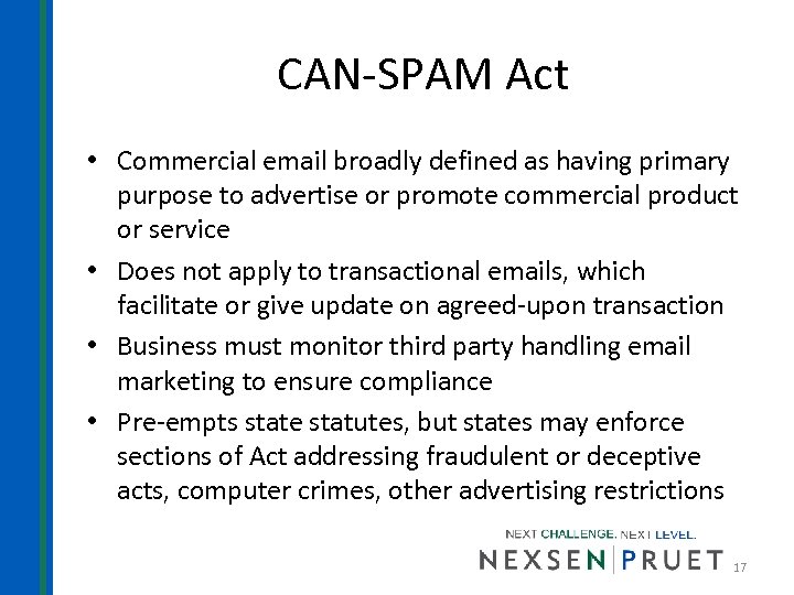 CAN-SPAM Act • Commercial email broadly defined as having primary purpose to advertise or