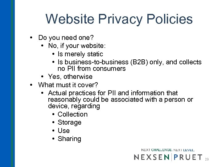 Website Privacy Policies • Do you need one? • No, if your website: •