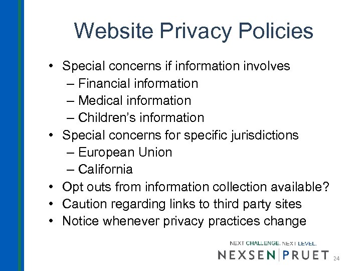 Website Privacy Policies • Special concerns if information involves – Financial information – Medical