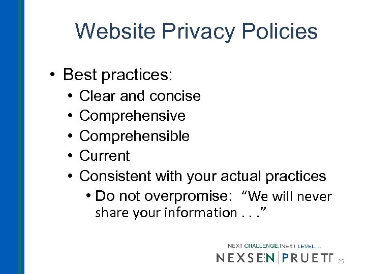 Website Privacy Policies • Best practices: • • • Clear and concise Comprehensive Comprehensible