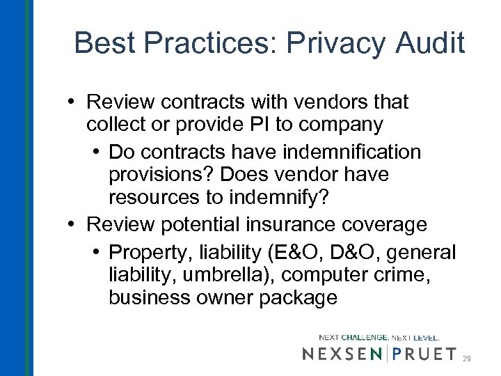Best Practices: Privacy Audit • Review contracts with vendors that collect or provide PI