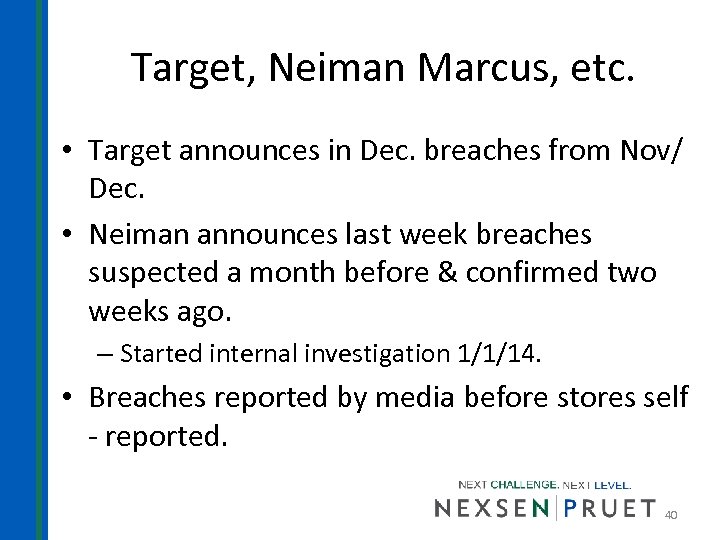 Target, Neiman Marcus, etc. • Target announces in Dec. breaches from Nov/ Dec. •