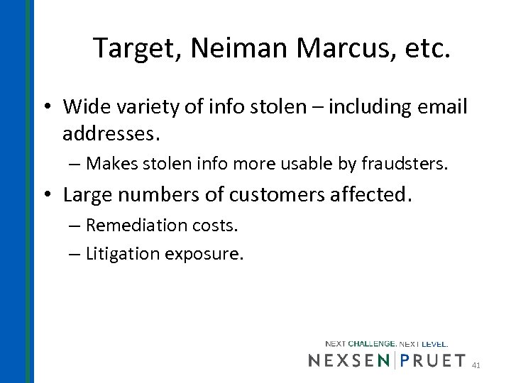 Target, Neiman Marcus, etc. • Wide variety of info stolen – including email addresses.