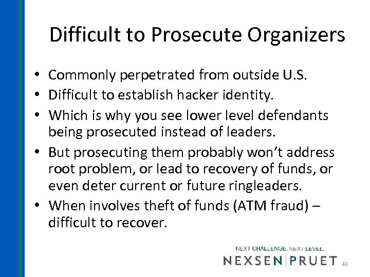 Difficult to Prosecute Organizers • Commonly perpetrated from outside U. S. • Difficult to
