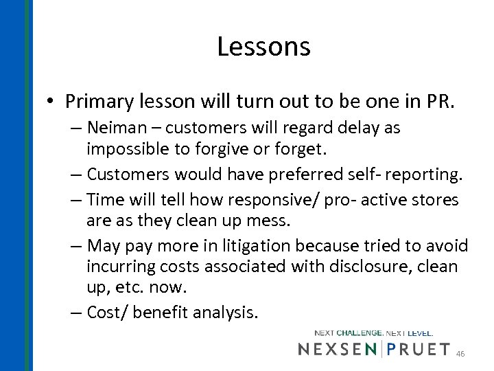 Lessons • Primary lesson will turn out to be one in PR. – Neiman