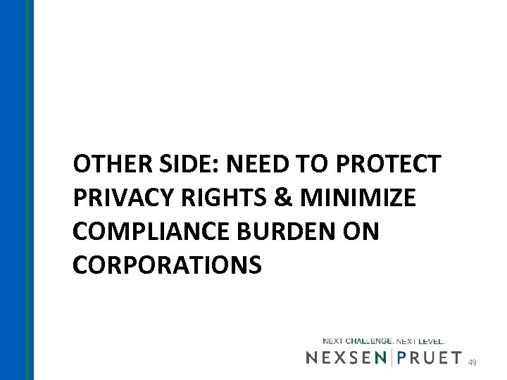 OTHER SIDE: NEED TO PROTECT PRIVACY RIGHTS & MINIMIZE COMPLIANCE BURDEN ON CORPORATIONS 49