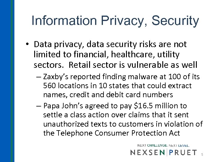 Information Privacy, Security • Data privacy, data security risks are not limited to financial,