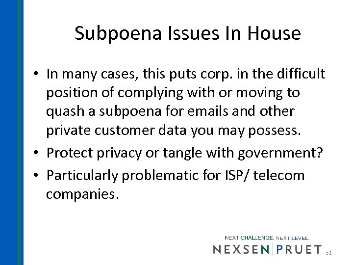 Subpoena Issues In House • In many cases, this puts corp. in the difficult
