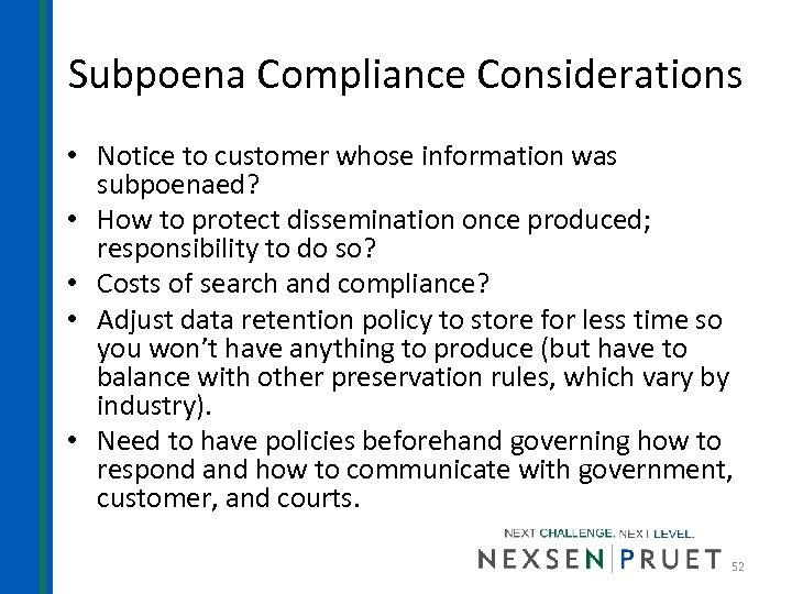 Subpoena Compliance Considerations • Notice to customer whose information was subpoenaed? • How to
