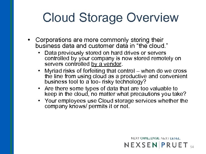 Cloud Storage Overview • Corporations are more commonly storing their business data and customer