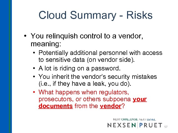 Cloud Summary - Risks • You relinquish control to a vendor, meaning: • Potentially