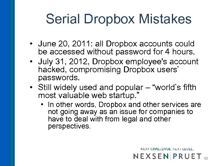 Serial Dropbox Mistakes • June 20, 2011: all Dropbox accounts could be accessed without