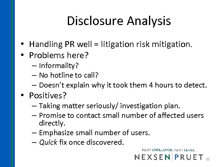 Disclosure Analysis • Handling PR well = litigation risk mitigation. • Problems here? –