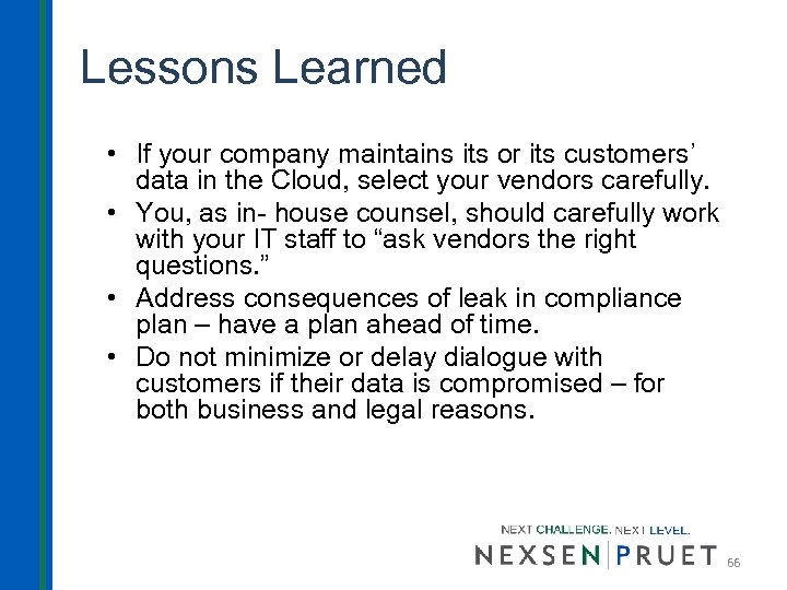 Lessons Learned • If your company maintains its or its customers’ data in the