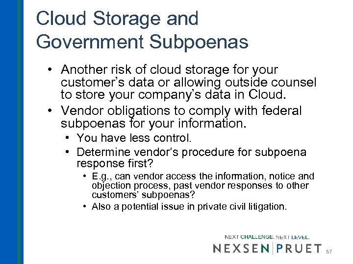 Cloud Storage and Government Subpoenas • Another risk of cloud storage for your customer’s