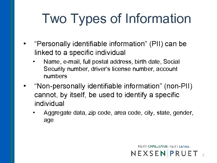 Two Types of Information • “Personally identifiable information” (PII) can be linked to a