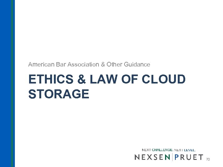 American Bar Association & Other Guidance ETHICS & LAW OF CLOUD STORAGE 70 